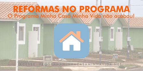 Reformas no programa – Minha Casa Minha Vida Caixa